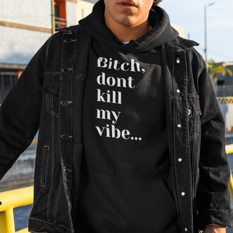 unisex hoodie don't kill my vibe