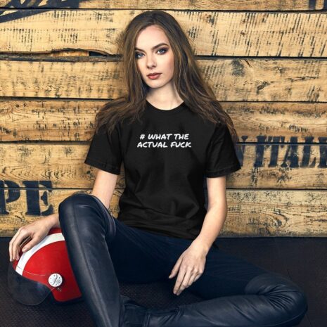 What The Actual Fuck - Unisex T-Shirt